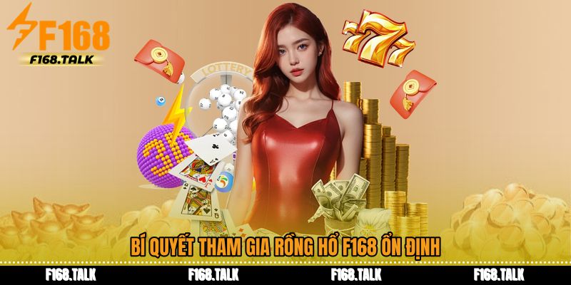 Bí quyết tham gia Rồng hổ F168 ổn định