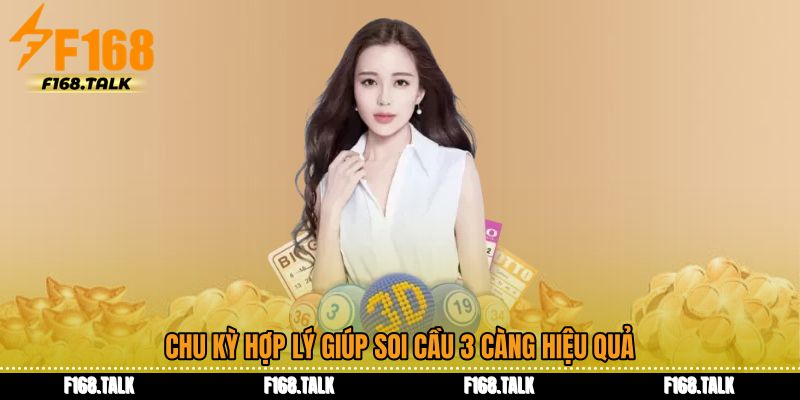 Chu kỳ hợp lý giúp Soi cầu 3 càng hiệu quả