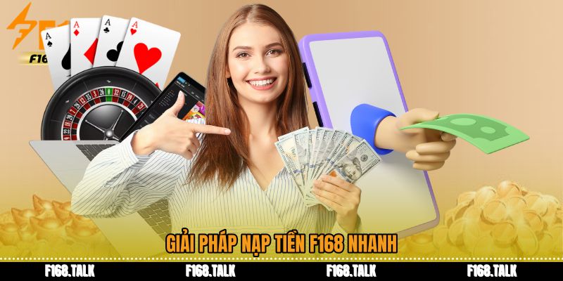 Giải pháp Nạp tiền F168 nhanh 