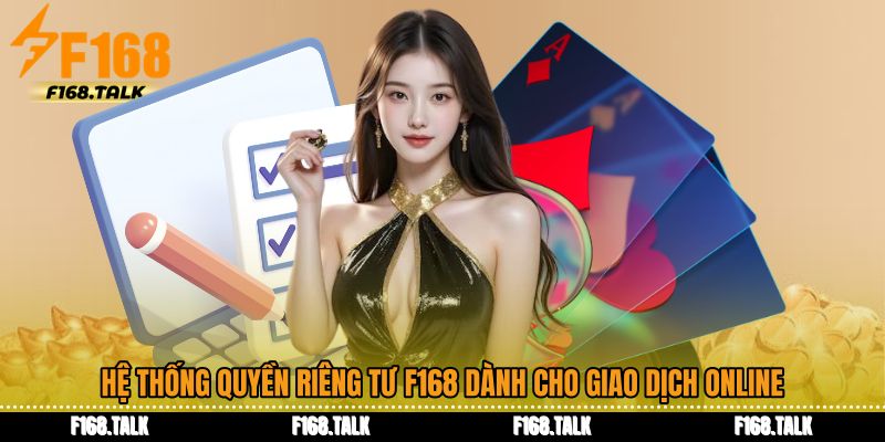 Hệ thống quyền riêng tư F168 dành cho giao dịch online