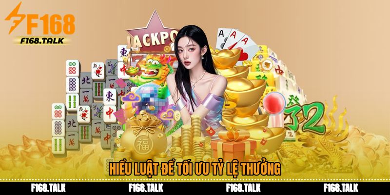 Hiểu luật để tối ưu tỷ lệ thưởng