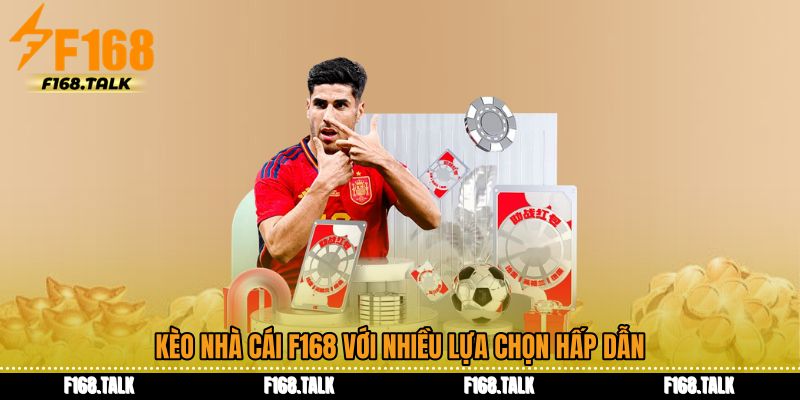 Kèo nhà cái F168 với nhiều lựa chọn hấp dẫn