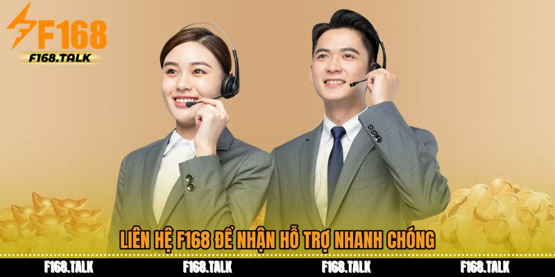 Liên hệ F168 để nhận hỗ trợ nhanh chóng