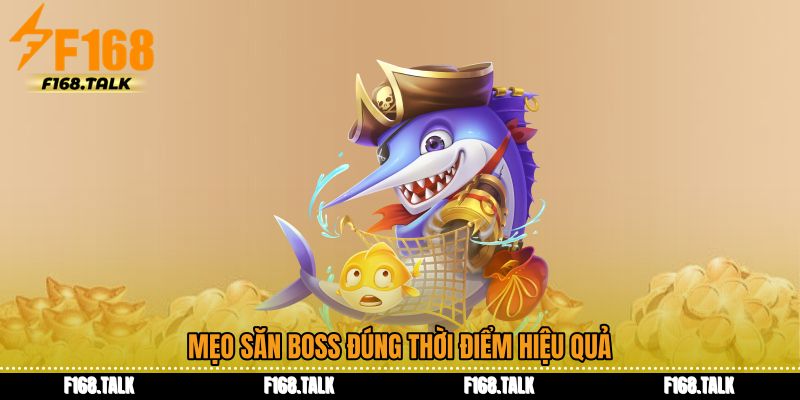 Mẹo săn boss đúng thời điểm hiệu quả
