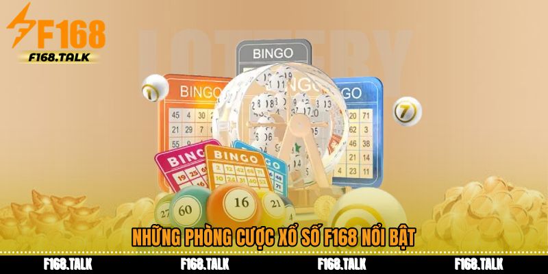 Những phòng cược Xổ số F168 nổi bật