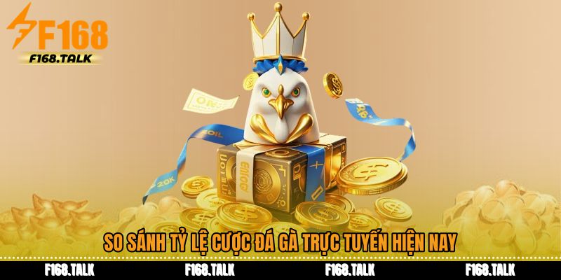 So sánh tỷ lệ cược đá gà trực tuyến hiện nay