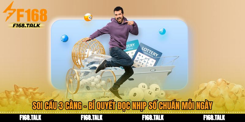 Soi Cầu 3 Càng - Bí Quyết Đọc Nhịp Số Chuẩn Mỗi Ngày